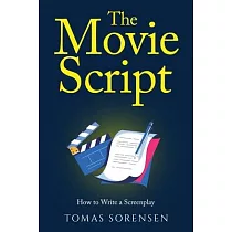 The Movie Script： How to Write a Screenplay