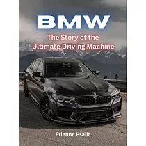 BMW ─ The Story Of The Ultimate Driving Machine