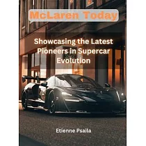Mclaren Today ─ Showcasing the Latest Pioneers in Supercar Evolution： Showcasing the Latest Pioneers in Supercar Evolution