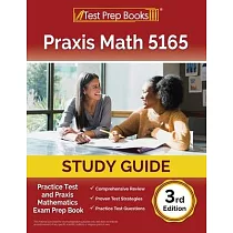 Praxis Math 5165 Study Guide： Practice Test and Exam Prep Book [3rd Edition]