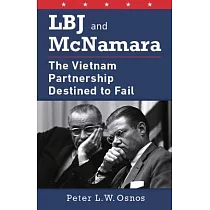 LBJ and McNamara： The Vietnam Partnership Destined to Fail