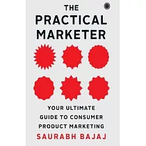 The Practical Marketer： Your Ultimate Guide to Consumer Product Marketing