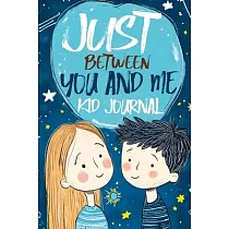 Just Between You and Me Kid Journal： A Mother Son Guided Diary that Encourages Meaningful Conversations， Strengthens Relationships， Promotes Mindfulne