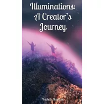Illuminations： A Creator’s Journey