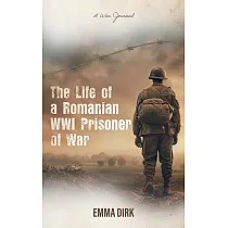 The Life of a Romanian WWI Prisoner of War： A War Journal