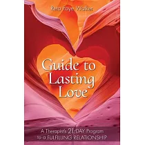 Guide to Lasting Love： A Therapist’s 21─Day Program to a Fulfilling Relationship