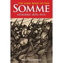 The Long Road to the Somme： Episodes 1870 to 1915