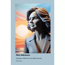 Rikki Nathanson： Zimbabwe’s LGBTQ and Trans Rights Advocate ─ Unauthorized
