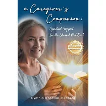 A Caregiver’s Companion： Spiritual Support for the Stressed─Out Soul