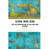 Global Hong Kong： Post─2019 Migrations and the New Hong Kong Diaspora