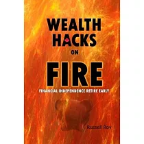 Wealth Hacks on FIRE： Financial Independence Retire Early