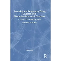 Assessing and Diagnosing Young Children with Neurodevelopmental Disorders： A Dsm─5─Tr Compliant Guide
