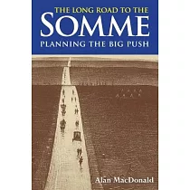 The Long Road to the Somme： Planning the Big Push， Chantilly to the Somme December 1915─30th June 1916