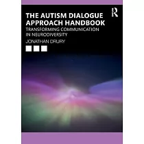 The Autism Dialogue Approach Handbook： Making Sense of Neurodiversity