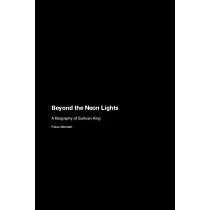 Beyond the Neon Lights： A Biography of Sullivan King