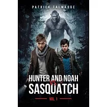 Hunter and Noah vs. Sasquatch Vol. 1