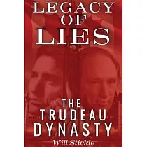 Legacy of Lies： The Trudeau Dynasty