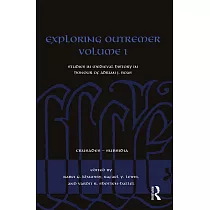 Exploring Outremer Volume I： Studies in Medieval History in Honour of Adrian J. Boas