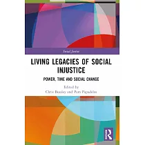 Living Legacies of Social Injustice： Power， Time and Social Change