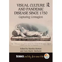 Visual Culture and Pandemic Disease Since 1750： Capturing Contagion