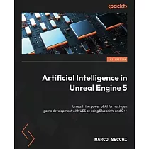 Artificial Intelligence in Unreal Engine 5： Unleash the power of AI for next─gen game development with UE5 by using Blueprints and C++