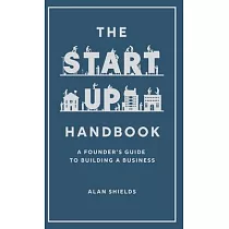 The Startup Handbook： A Founder’s Guide to Building a Business