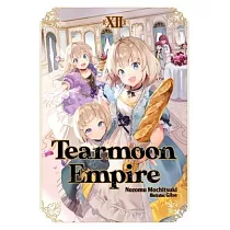 Tearmoon Empire： Volume 12 (Light Novel)