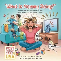 "What Is Mommy Doing?"： A book about postpartum and how it affects the entire family
