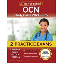 OCN Study Guide 2024─2025： 2 Practice Exams and OCN Test Prep [Includes Questions and Detailed Answer Explanations]