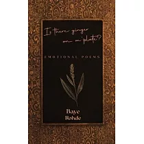 Is There Ginger on M’ Plate?： Emotional Poems