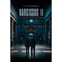 Narcissus II ─ The Seven Acts of Mercy： A Tate Randall Thriller