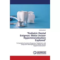 "Pediatric Dental Enigmas： Molar Incisor Hypomineralization Explored"