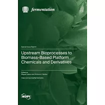 Upstream Bioprocesses to Biomass─Based Platform Chemicals and Derivatives