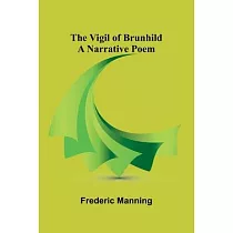 The Vigil of Brunhild： A Narrative Poem