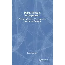 Digital Product Management： Managing Product Development， Launch and Support
