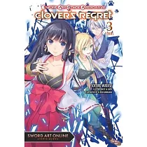 Sword Art Online Alternative Clover’s Regret， Vol. 3 (Light Novel)