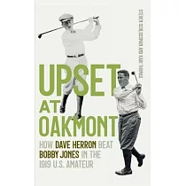 Upset at Oakmont： How Dave Herron Beat Bobby Jones in the 1919 U.S. Amateur