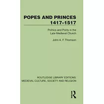 Popes and Princes 1417─1517： Politics and Polity in the Late Medieval Church