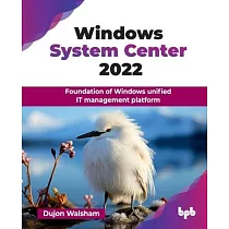 Windows System Center 2022： Foundation of Windows unified IT management platform (English Edition)