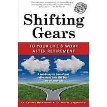 Shifting Gears to Your Life and Work After Retirement： Second Edition