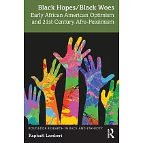 Black Hopes / Black Woes： Early African American Optimism and 21st Century Afro─Pessimism