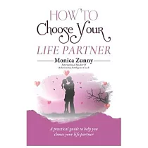 How To Choose Your Life Partner： A practical guide to help you choose your life partner