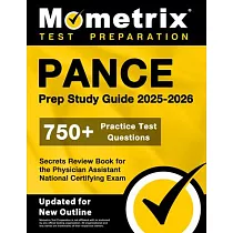Pance Prep Study Guide 2024─2025 ─ 750+ Practice Test Questions， Secrets Review Book for the Physician Assistant National Certifying Exam： [Updated fo