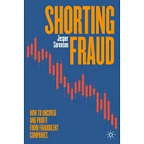 Shorting Fraud： How to Uncover and Profit from Fraudulent Companies