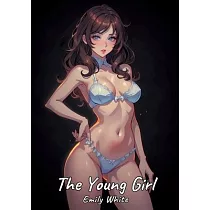 The Young Girl： Sexy Erotic Stories for Adults Illustrated with Hentai Pictures ─ Naked Illustrations