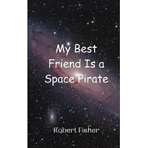 My Best Friend Is a Space Pirate