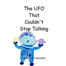 The UFO That Couldn’t Stop Talking