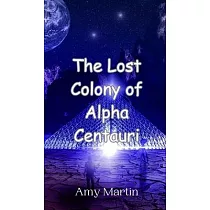 The Lost Colony of Alpha Centauri