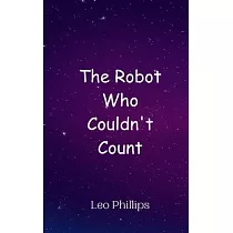 The Robot Who Couldn’t Count