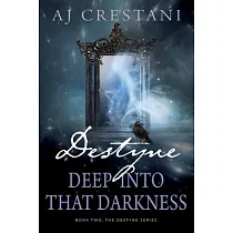 Destyne： Deep Into That Darkness
